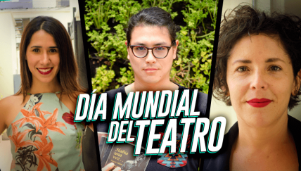 Amor por el teatro: Conoce a tres de sus protagonistas