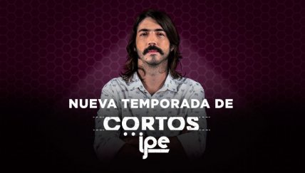 Historias que no quedan cortas: Vuelve Cortos IPe