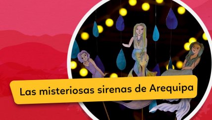 Los Cuentos de Chaski: La leyenda de las Sirenas del Puente Bolognesi