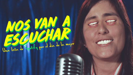 Nos van a escuchar: Una lista de Spotify por el día de la mujer