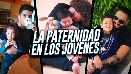 Padres y jóvenes ¿Cómo se vive una paternidad inesperada?