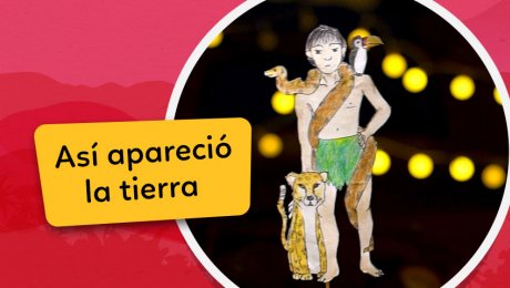 Los Cuentos de Chaski: La leyenda del origen de la Tierra