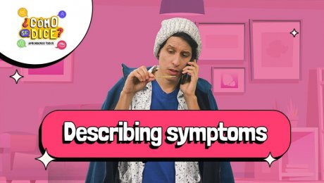Cómo describir síntomas en inglés: conviértete en un experto