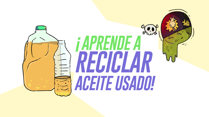 ¡Aprende a reciclar aceite usado!