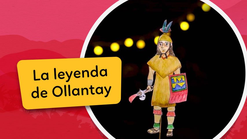 Los Cuentos de Chaski: La Leyenda de Ollantay