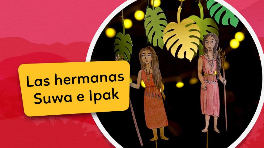 Los Cuentos de Chaski: El Cambio de Suwa e Ipak