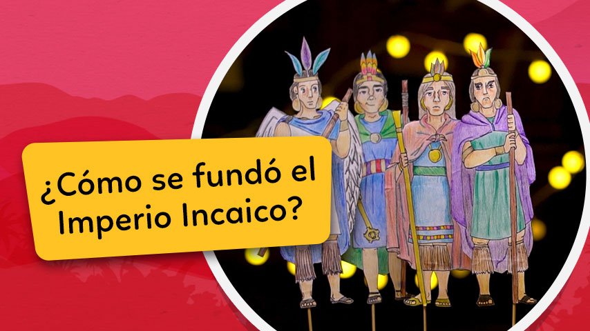 Los Cuentos de Chaski: La leyenda de los Hermanos Ayar