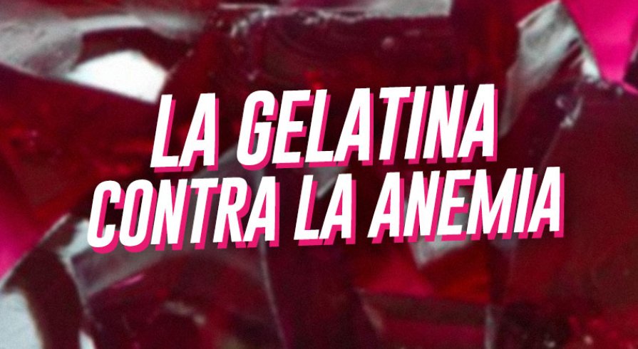 Gelatina contra la anemia