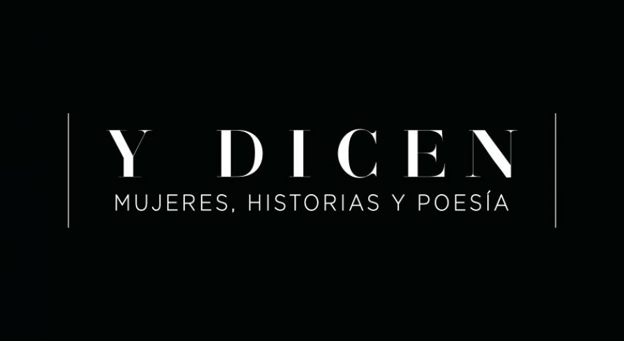 Y Dicen… Mujeres, Historias y Poesía