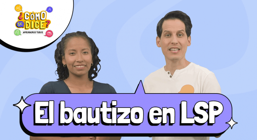 Aprende sobre el bautizo en Lengua de Señas Peruana con Canal IPE
