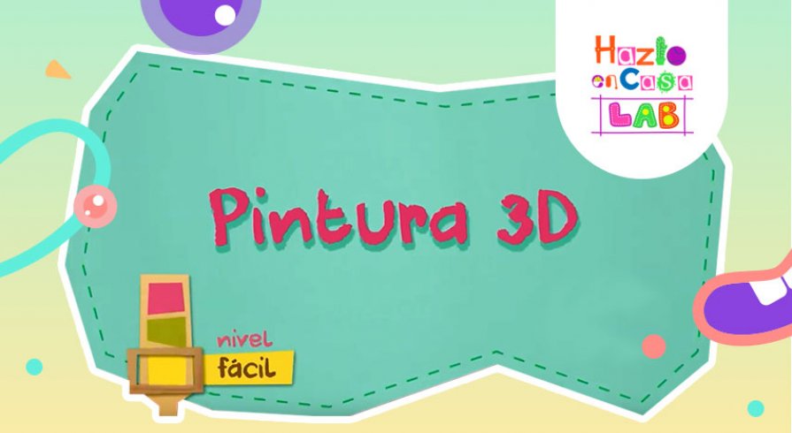 Hazlo en casa LAB: ¡Llevemos la pintura a otro nivel! ¿Hacemos unos cuadros en 3D?