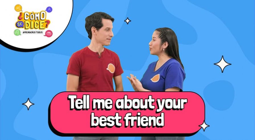 ¡Exprésate! Cómo hablar sobre tus amigos en inglés